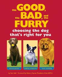 Icon image The Good, the Bad, and the Furry: Choosing the Dog That's Right for You