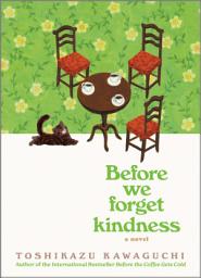 Icon image Before We Forget Kindness: A Novel