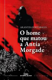 Icon image O home que matou a Antía Morgade