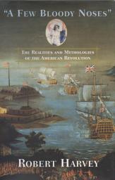 Icon image "A Few Bloody Noses": The Realities and Mythologies of the American Revolution