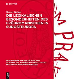 Icon image Die lexikalischen Besonderheiten des frühromanischen in Südosteuropa