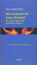 Icon image Was bedeutet Dir Jesus Christus?: 85 Jesuiten geben eine persönliche Antwort, Ausgabe 2