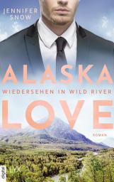Icon image Alaska Love - Wiedersehen in Wild River