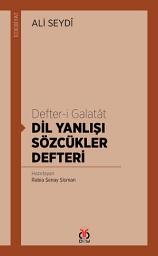 Icon image Defter-i Galatât: Dil Yanlışı Sözcükler Defteri