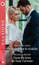 Icon image Six nuits pour le séduire - Dans les bras de Nate Fortune
