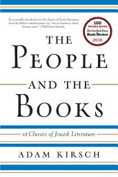 Icon image The People and the Books: 18 Classics of Jewish Literature