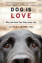 Icon image Dog Is Love: Why and How Your Dog Loves You
