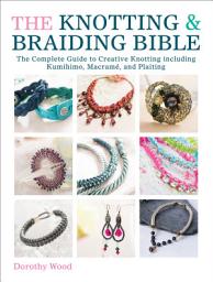 Icon image The Knotting & Braiding Bible: The Complete Guide to Creative Knotting including Kumihimo, Macramé, and Plaiting