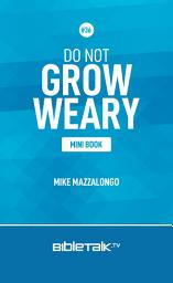 Icon image Do Not Grow Weary