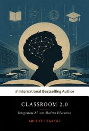 Icon image Classroom 2.0: Integrating AI into Modern Education: Redefining Teaching and Learning in the Age of Artificial Intelligence
