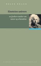 Icon image Einsteins univers: En fysikers tanker om natur og erkendelse