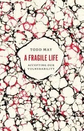 Icon image A Fragile Life: Accepting Our Vulnerability