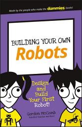 Icon image Building Your Own Robots: Design and Build Your First Robot!