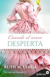 Icon image Cuando el amor despierta (Serie Un baile en Almack's 1)