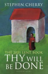 Icon image Thy Will Be Done: The 2021 Lent Book
