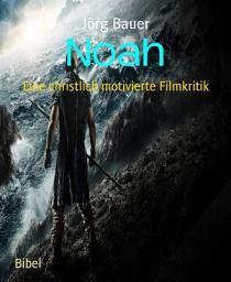 Icon image Noah: Eine christlich motivierte Filmkritik