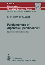 Icon image Fundamentals of Algebraic Specification 1: Equations and Initial Semantics