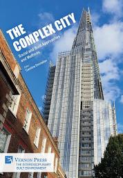 Icon image The Complex City: Social and Built Approaches and Methods
