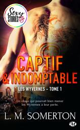 Icon image Les Wyvernes, T1 : Captif et indomptable - Sexy Stories