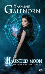 Icon image Les Soeurs de la lune, T13 : Haunted Moon