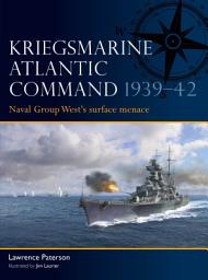 Icon image Kriegsmarine Atlantic Command 193942: Naval Group West's surface menace