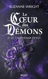 Icon image Le Coeur des démons, T2 : Le Cauchemar en lui