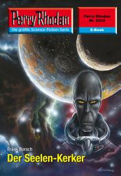 Icon image Perry Rhodan 2535: Der Seelen-Kerker: Perry Rhodan-Zyklus "Stardust"
