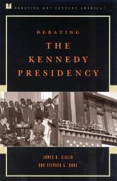 Icon image Debating the Kennedy Presidency