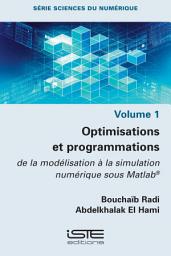 Icon image Optimisations et programmations: De la modélisation à la simulation numérique sous Matlab®