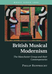 Icon image British Musical Modernism: The Manchester Group and their Contemporaries