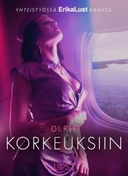 Icon image Korkeuksiin - eroottinen novelli