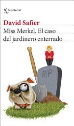 Icon image Miss Merkel. El caso del jardinero enterrado