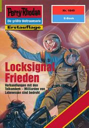 Icon image Perry Rhodan 1840: Locksignal Frieden: Perry Rhodan-Zyklus "Die Tolkander"