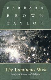 Icon image The Luminous Web: Essays on Science and Religion
