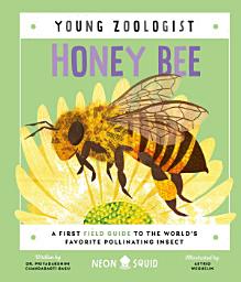 Icon image Honey Bee (Young Zoologist): A First Field Guide to the World's Favorite Pollinating Insect