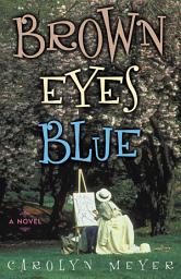 Icon image Brown Eyes Blue: A Novel