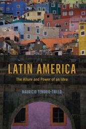 Icon image Latin America: The Allure and Power of an Idea