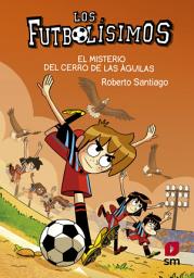 Icon image Los Futbolísimos 21. El misterio del Cerro de las Águilas
