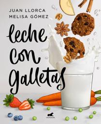 Icon image Leche con galletas: La cocina de siempre con los alimentos de ahora