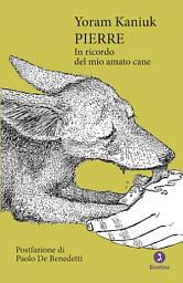 Icon image Pierre: In ricordo del mio amato cane