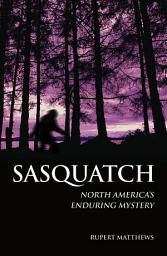 Icon image Sasquatch: North America's Enduring Mystery