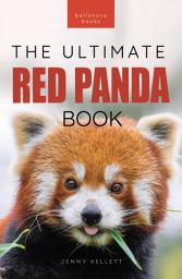 Icon image Red Pandas The Ultimate Book: 100+ Amazing Red Panda Facts, Photos, Quiz & More