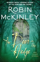 Icon image The Door in the Hedge: And Other Stories