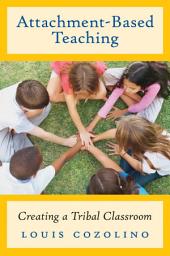 Icon image Attachment-Based Teaching: Creating a Tribal Classroom