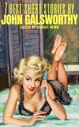 Icon image 7 best short stories by John Galsworthy