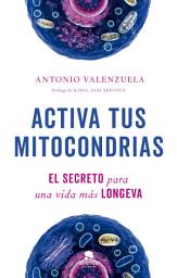 Icon image Activa tus mitocondrias: El secreto para una vida más longeva