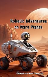 Icon image Robotic Adventures on Mars Planet
