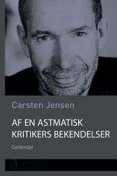 Icon image Af en astmatisk kritikers bekendelser: Et essay