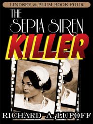 Icon image The Sepia Siren Killer: The Lindsey & Plum Detective Series, Book Four