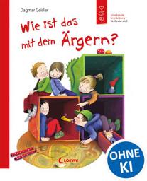 Icon image Wie ist das mit dem Ärgern?: Emotionale Entwicklung für Kinder ab 5 Jahren